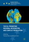 The EU, Promoting Regional Integration, and Conflict Resolution - Book