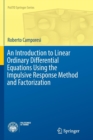 An Introduction to Linear Ordinary Differential Equations Using the Impulsive Response Method and Factorization - Book