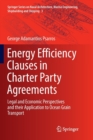 Energy Efficiency Clauses in Charter Party Agreements : Legal and Economic Perspectives and their Application to Ocean Grain Transport - Book