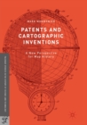 Patents and Cartographic Inventions : A New Perspective for Map History - Book