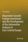 Dependent Growth: Foreign Investment and the Development of the Automotive Industry in East-Central Europe - Book