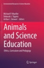 Animals and Science Education : Ethics, Curriculum and Pedagogy - Book