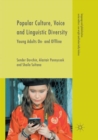 Popular Culture, Voice and Linguistic Diversity : Young Adults On- and Offline - Book