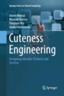 Cuteness Engineering : Designing Adorable Products and Services - Book