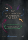 The Medicalization of America's Schools : Challenging the Concept of Educational Disabilities - Book