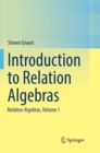Introduction to Relation Algebras : Relation Algebras, Volume 1 - Book