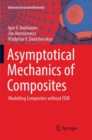 Asymptotical Mechanics of Composites : Modelling Composites without FEM - Book