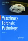 Veterinary Forensic Pathology, Volume 1 - Book