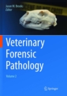 Veterinary Forensic Pathology, Volume 2 - Book