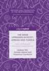 The Arab Uprisings in Egypt, Jordan and Tunisia : Social, Political and Economic Transformations - Book