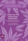 Crisis in the Eurozone Periphery : The Political Economies of Greece, Spain, Ireland and Portugal - Book