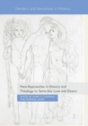 New Approaches in History and Theology to Same-Sex Love and Desire - Book