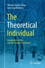 The Theoretical Individual : Imagination, Ethics and the Future of Humanity - Book