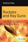 Rockets and Ray Guns: The Sci-Fi Science of the Cold War - Book