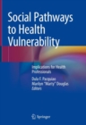 Social Pathways to Health Vulnerability : Implications for Health Professionals - Book