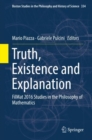 Truth, Existence and Explanation : FilMat 2016 Studies in the Philosophy of Mathematics - Book