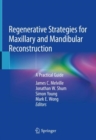 Regenerative Strategies for Maxillary and Mandibular Reconstruction : A Practical Guide - Book