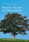 Religion, Pacifism, and Nonviolence - Book