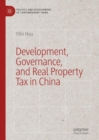 Development, Governance, and Real Property Tax in China - Book