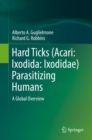 Hard Ticks (Acari: Ixodida: Ixodidae) Parasitizing Humans : A Global Overview - Book