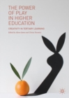 The Power of Play in Higher Education : Creativity in Tertiary Learning - Book