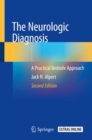 The Neurologic Diagnosis : A Practical Bedside Approach - Book