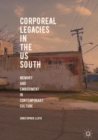 Corporeal Legacies in the US South : Memory and Embodiment in Contemporary Culture - Book