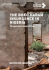 The Boko Haram Insurgence In Nigeria : Perspectives from Within - Book