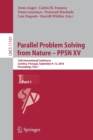 Parallel Problem Solving from Nature – PPSN XV : 15th International Conference, Coimbra, Portugal, September 8–12, 2018, Proceedings, Part I - Book