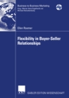 Flexibility in Buyer-Seller Relationships : A Transaction Cost Economics Extension based on Real Options Analysis - eBook