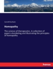 Homopathy : The science of therapeutics. A collection of papers elucidating and illustrating the principles of homopathy - Book
