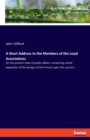 A Short Address to the Members of the Loyal Associations : On the present state of public affairs: containing a brief exposition of the designs of the French upon this country - Book