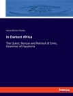 In Darkest Africa : The Quest, Rescue and Retreat of Emin, Governor of Equatoria - Book