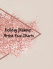 Holiday Makeup Artist Face Charts : Make Up Artist Face Charts Practice Paper For Painting Face On Paper With Real Make-Up Brushes & Applicators - Festive & Glamorous Party Makeovers To Apply Highligh - Book