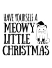 Have Yourself A Meowy Little Christmas : Notebook For Cat Mom - Best Cat Mom Ever Funny Kitty Mother Notepad To Write In Favorite Poems, Experiences, Notes, Quotes, Stories Of Cats - Cute Kitten Gift - Book