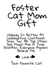 Foster Cat Mom Gift : Nobody Is Better At Celebrating Christmas Than You. All The Other Cat Moms Are A True Disaster. Everyone Agrees Believe Me. Love Your Favorite Cat - Book