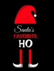 Santa's Favorite Ho : Ho Ho Ho Holiday Notebook To Write In Funny Holiday Santa Jokes, Quotes, Memories & Stories With Blank Lines, Ruled, 8.5x11, 120 Pages With Red Green & White Elf Family Christmas - Book