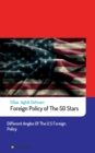 Foreign Policy of The 50 Stars : Different Angles of The U.S Foreign Policy - Book
