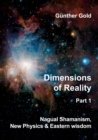 Dimensions of Reality -  Part 1 : Nagual-Shamanism, New Physics & Eastern wisdom - eBook