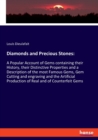 Diamonds and Precious Stones : A Popular Account of Gems containing their History, their Distinctive Properties and a Description of the most Famous Gems, Gem Cutting and engraving and the Artificial - Book