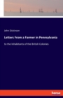 Letters From a Farmer in Pennsylvania : to the Inhabitants of the British Colonies - Book