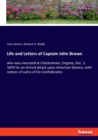 Life and Letters of Captain John Brown : who was executed at Charlestown, Virginia, Dec. 2, 1859 for an Armed attack upon American Slavery, with notices of some of his Confederates - Book