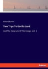 Two Trips To Gorilla Land : And The Cataracts Of The Congo. Vol. 1 - Book