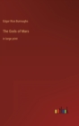 The Gods of Mars : in large print - Book