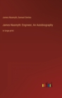 James Nasmyth : Engineer, An Autobiography: in large print - Book