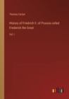 History of Friedrich II. of Prussia called Frederick the Great : Vol. I - Book