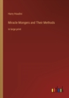 Miracle Mongers and Their Methods : in large print - Book