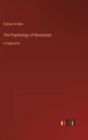 The Psychology of Revolution : in large print - Book