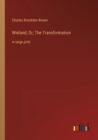 Wieland; Or, The Transformation : in large print - Book