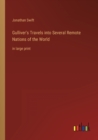 Gulliver's Travels into Several Remote Nations of the World : in large print - Book